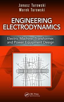 Hardcover Engineering Electrodynamics: Electric Machine, Transformer, and Power Equipment Design Book