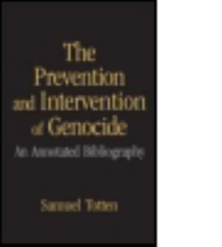 Hardcover The Prevention and Intervention of Genocide: An Annotated Bibliography Book