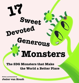 Hardcover 17 Sweet, Devoted, Generous Monsters: 17 SDG Monsters that Make the World a Better Place Book
