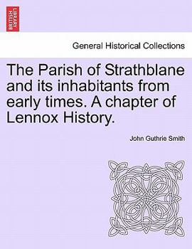 Paperback The Parish of Strathblane and Its Inhabitants from Early Times. a Chapter of Lennox History. Book