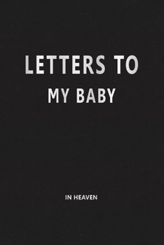 Paperback Letter to My Baby in Heaven: Dealing with Grief after Losing a Baby Book