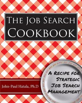 Paperback The Job Search Cookbook: A Recipe for Strategic Job Search Management Book