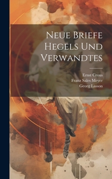 Hardcover Neue Briefe Hegels und Verwandtes [German] Book