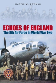 Paperback Echoes of England: The 8th Air Force in World War Two Book