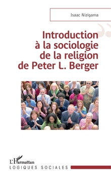 Introduction à la sociologie de la religion de Peter L. Berger (Logiques Sociales) (French Edition)