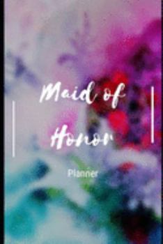 Maid of Honor Planner:: Bridesmaid Proposal Things To Do Notebook:  Fill In Organizer for Maid of Honor for Notes, Reminders, Lists, Things to do, Important Dates, Proposal Gift For Bridesmaids.