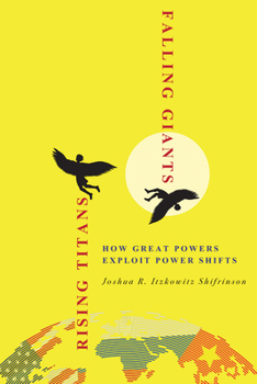 Hardcover Rising Titans, Falling Giants: How Great Powers Exploit Power Shifts Book