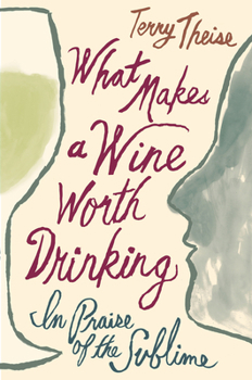Hardcover What Makes a Wine Worth Drinking: In Praise of the Sublime Book