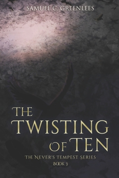 The Twisting of Ten (Never's Tempest)