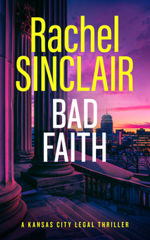 Bad Faith (Kansas City Legal Thrillers)