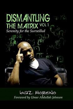 Paperback Dismantling the Matrix: Serenity for the Surveilled Book