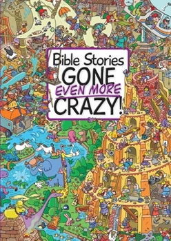 Bible Stories Gone Even More Crazy! - Book #2 of the Bible Stories Gone Crazy