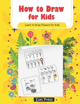Paperback How to Draw for Kids Learn How to Draw Flowers for Kids: How to Draw Beginners kids Learn to Draw Book for Kids Drawing Flowers Book