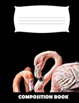 Paperback Composition Book: Flamingo Composition Notebook Wide Ruled Book