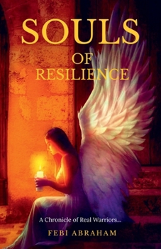 Paperback Souls of Resilience: A Chronicle of Real Warriors... Book