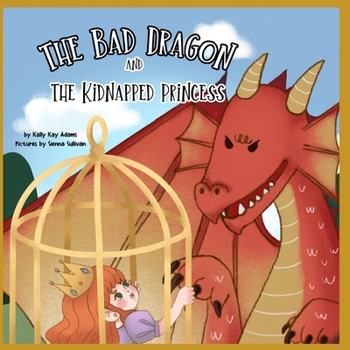 Paperback The bad dragon and the kidnapped princess: picture book for kids age 3-5, preschool, kids books Book