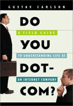Paperback Do You Dot-Com? : A Field Guide to Understanding Life at an Internet Company Book