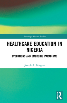 Healthcare Education in Nigeria: Evolutions and Emerging Paradigms