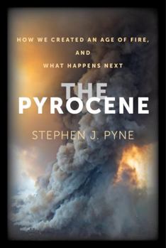 Paperback The Pyrocene: How We Created an Age of Fire, and What Happens Next Book