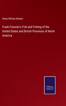 Hardcover Frank Forester's Fish and Fishing of the United States and British Provinces of North America Book