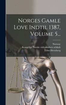 Hardcover Norges Gamle Love Indtil 1387, Volume 5... [Norwegian] Book