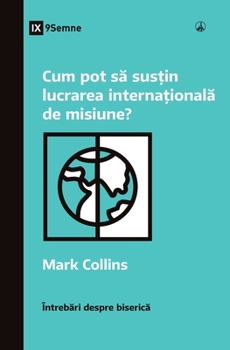 Paperback Cum pot s&#259; sus&#539;in lucrarea interna&#539;ional&#259; de misiune? (How Can I Support International Missions?) (Romanian) [Romanian] Book