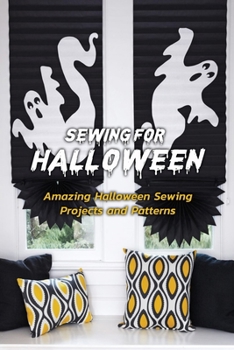 Paperback Sewing for Halloween: Amazing Halloween Sewing Projects and Patterns: Sewing for Halloween Book