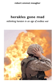 Paperback Herakles Gone Mad: Rethinking Heroism in an Age of Endless War Book