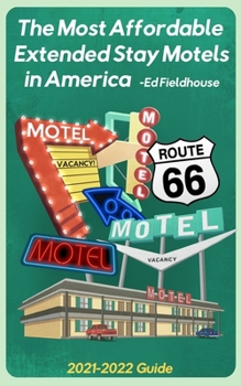 Paperback The Most Affordable Extended Stay Motels in America: 2021 - 2022 Guide Book