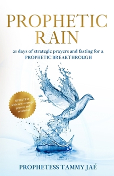 Paperback Prophetic Rain: 21 days of strategic prayers and fasting for a PROPHETIC BREAKTHROUGH Book