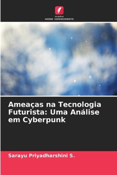 Paperback Ameaças na Tecnologia Futurista: Uma Análise em Cyberpunk [Portuguese] Book