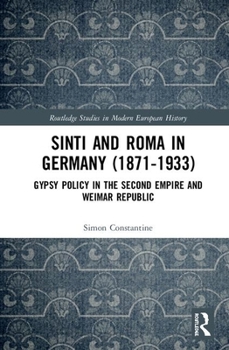 Hardcover Sinti and Roma in Germany (1871-1933): Gypsy Policy in the Second Empire and Weimar Republic Book