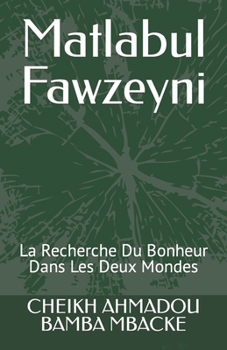 Paperback Matlabul Fawzeyni: La Recherche Du Bonheur Dans Les Deux Mondes [French] Book