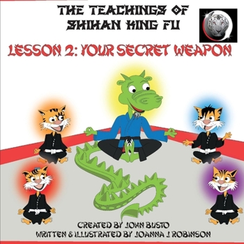 Paperback The Teachings of Shihan King Fu Lesson 2: Your Secret Weapon: Volume 2 Book