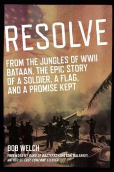 Hardcover Resolve: From the Jungles of WW II Bataan, a Story of a Soldier, a Flag, and a Promise Ke PT Book