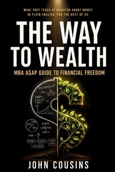 Paperback The Way to Wealth: MBA A$AP Guide to Financial Freedom Book