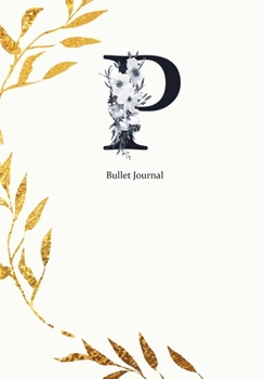 Bullet Journal: Dot Grid Journal Notebook Elegant Gold Wreath And  Black Letter P with Gray Florals Cover (7"x10")