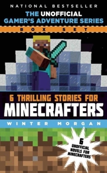 The Unofficial Gamer's Adventure Series Box Set: Six Thrilling Stories for Minecrafters - Book  of the An Unofficial Gamer's Adventure