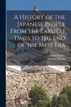 Paperback A History of the Japanese People From the Earliest Times to the End of the Meiji Era Book