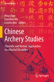 Paperback Chinese Archery Studies: Theoretic and Historic Approaches to a Martial Discipline Book