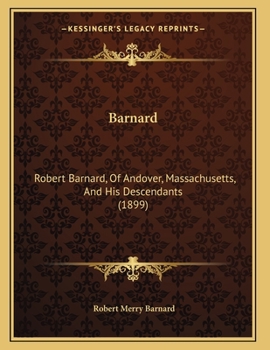 Barnard: Robert Barnard, Of Andover, Massachusetts, And His Descendants