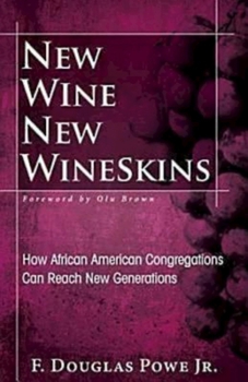 Paperback New Wine, New Wineskins: How African American Congregations Can Reach New Generations Book