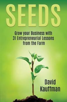 Paperback Seeds: Grow your Buisiness with 31 Entrepreneurial Lessons from the Farm Book