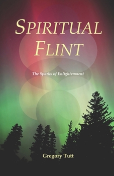 Paperback Spiritual Flint: The Sparks of Enlightenment Book