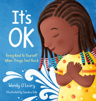 Hardcover It's Ok: Being Kind to Yourself When Things Feel Hard Book