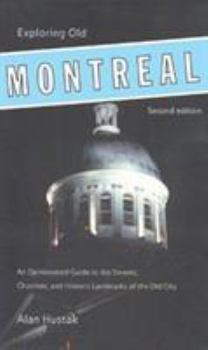 Paperback Exploring Old Montreal: An Opinionated Guide to Its Streets, Churches, and Historic Landmarks Book