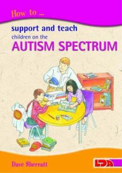 Paperback How to Support and Teach Children on the Autism Spectrum Book