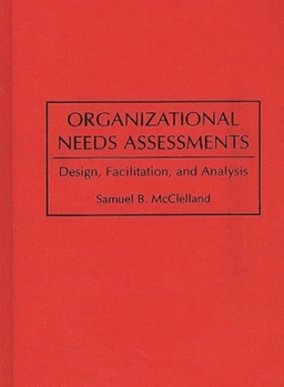 Hardcover Organizational Needs Assessments: Design, Facilitation, and Analysis Book