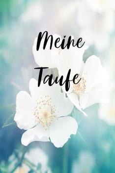 Paperback Meine Taufe: Meine Taufe G?stebuch f?r die Taufe DIN A5 mit 120 linierten Seiten [German] Book