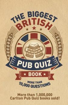 Paperback The Biggest British Pub Quiz Book: More Than 10,000 Questions Book